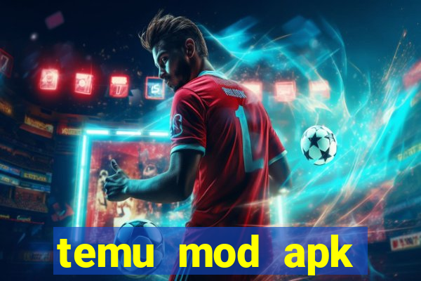 temu mod apk unlimited money